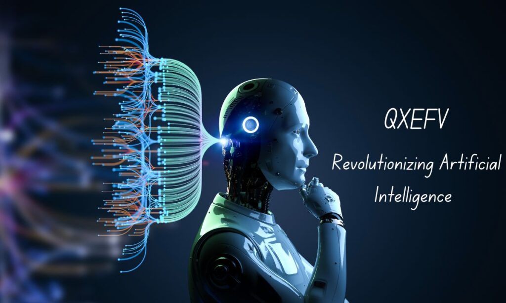 QXEFV Revolutionizing Artificial Intelligence As The Ultimate Game Changer