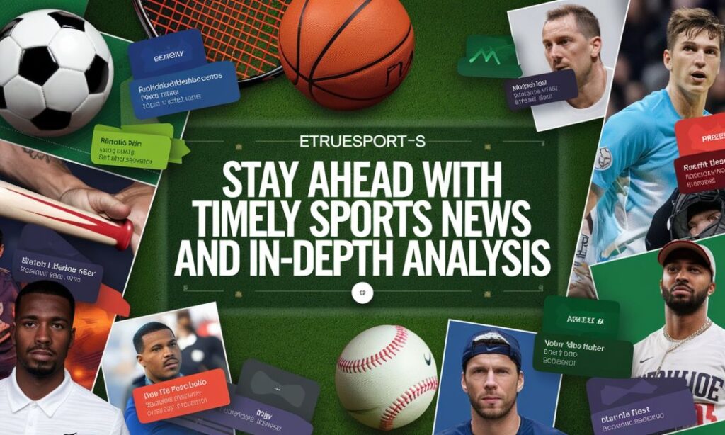 EtrueSports Newsletter Stay Ahead with Timely Sports News and In-Depth Analysis